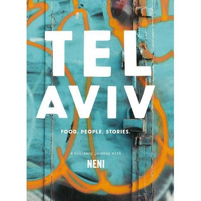 Tel Aviv - by  Haya Molcho & Nuriel Molcho (Hardcover)