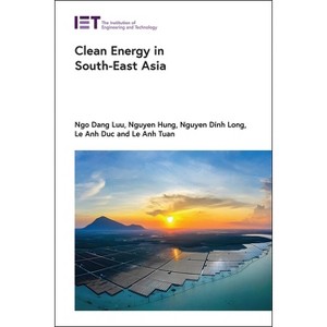 Clean Energy in South-East Asia - (Energy Engineering) by  Ngo Dang Luu & Nguyen Hung & Nguyen Dinh Long & Le Anh Duc & Le Anh Tuan (Hardcover) - 1 of 1