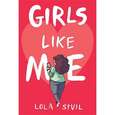 Girls Like Me - by  Lola Stvil (Hardcover)