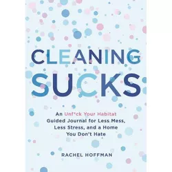 Cleaning Sucks - by Rachel Hoffman (Paperback)