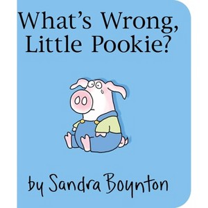 What's Wrong, Little Pookie? - by  Sandra Boynton (Board Book) - 1 of 1