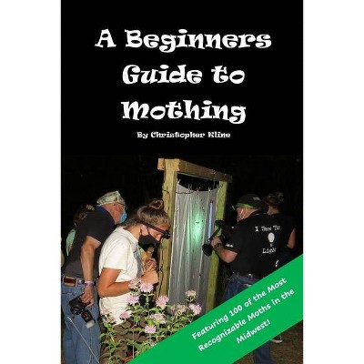 A Beginners Guide to Mothing - by  Christopher L Kline (Paperback)