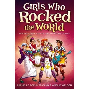 Girls Who Rocked the World - by  Michelle Roehm McCann & Amelie Welden (Paperback) - 1 of 1