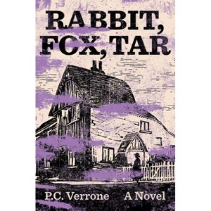 Rabbit, Fox, Tar - by  P C Verrone (Hardcover) - 1 of 1