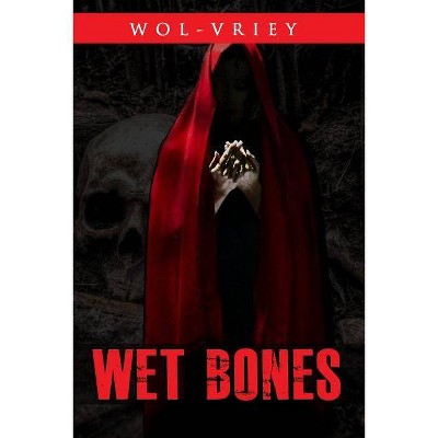 Wet Bones - by  Wol-Vriey (Paperback)