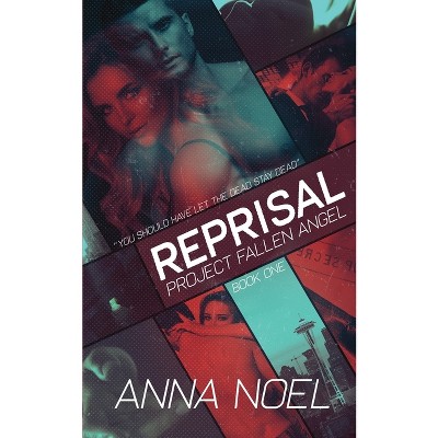 Reprisal - (Project Fallen Angel) 2nd Edition by  Anna Noel (Paperback)
