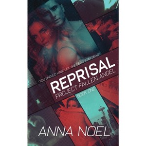 Reprisal - (Project Fallen Angel) 2nd Edition by  Anna Noel (Paperback) - 1 of 1