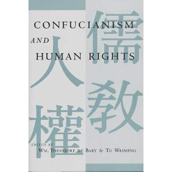 Confucianism and Human Rights - by  Wm Theodore de Bary & Weiming Tu (Paperback)