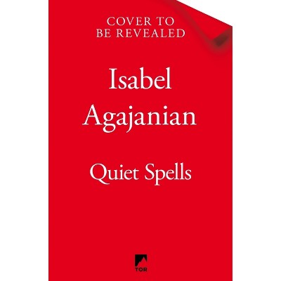 Quiet Spells - (Spells of Life and Death) by  Isabel Agajanian & Isa Agajanian (Hardcover)