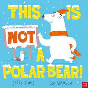 This Is Not a Polar Bear! - (This Is Not A...) by  Barry Timms (Hardcover) - 1 of 1