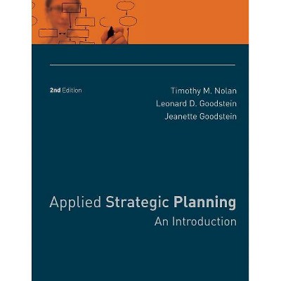 Applied Strategic Planning - 2nd Edition by  Leonard D Goodstein & Timothy M Nolan & Jeanette Goodstein (Paperback)