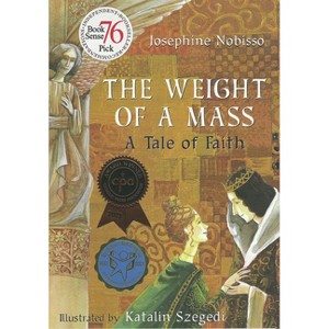 The Weight of a Mass - (The Theological Virtues Trilogy) by  Josephine Nobisso (Hardcover) - 1 of 1