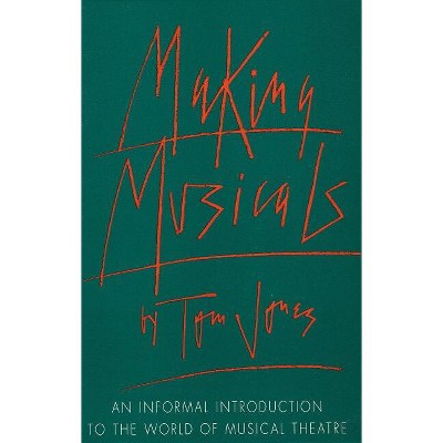 Making Musicals - (Limelight) by  Tom Jones (Paperback)