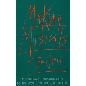 Making Musicals - (Limelight) by  Tom Jones (Paperback) - 1 of 1