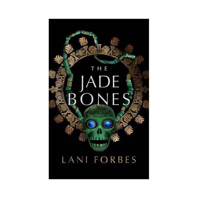 The Jade Bones - (Age of the Seventh Sun) by Lani Forbes, 1 of 2