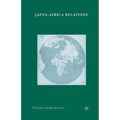 Japan-Africa Relations - by  T Lumumba-Kasongo (Paperback)