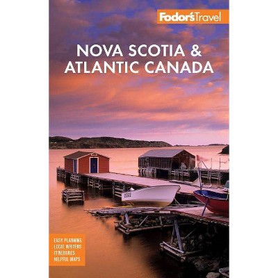 Fodor's Nova Scotia & Atlantic Canada - (Travel Guide) 15th Edition by  Fodor's Travel Guides (Paperback)