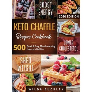 Keto Chaffle Recipes Cookbook #2020 - by  Wilda Buckley (Hardcover) - 1 of 1