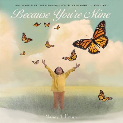 Because You're Mine - by Nancy Tillman (Hardcover)