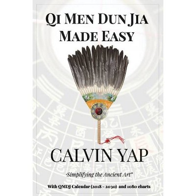 Qi Men Dun Jia Made Easy - by  Calvin Yap (Paperback)