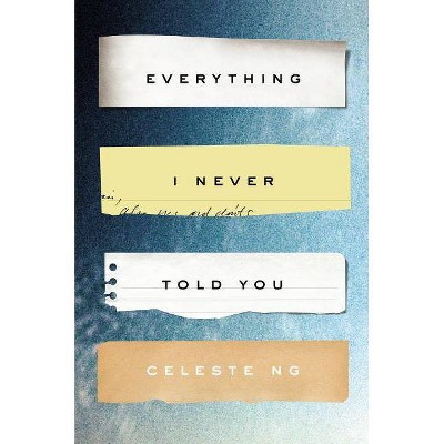 Everything I Never Told You - by  Celeste Ng (Hardcover)