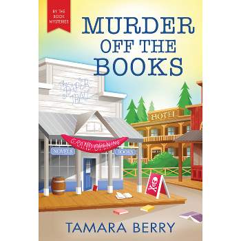 Murder Off the Books - (By the Book Mysteries) by  Tamara Berry (Paperback)