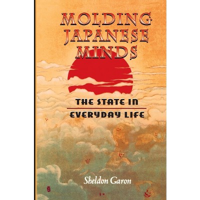 Molding Japanese Minds - (Princeton Paperbacks) by  Sheldon Garon (Paperback)