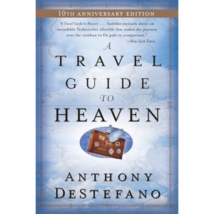 A Travel Guide to Heaven - by  Anthony DeStefano (Paperback) - 1 of 1