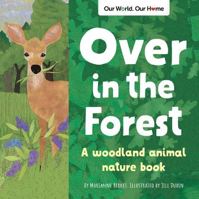 Over In The Forest - (our World, Our Home) By Marianne Berkes : Target