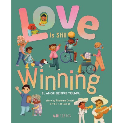 Love Is Still Winning / El Amor Siempre Triunfa - by  Fabienne Doucet (Hardcover)