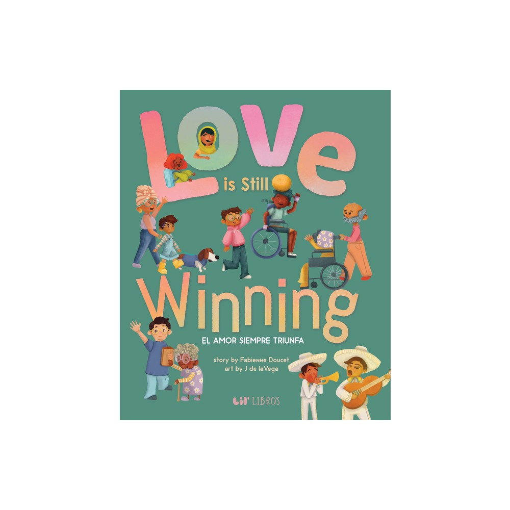 Love Is Still Winning / El Amor Siempre Triunfa - by Fabienne Doucet (Hardcover)