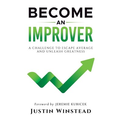 Become an Improver - by Justin Winstead
