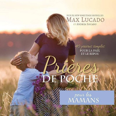 Prières de Poche pour les Mamans - (Prieres de Poche) by  Max Lucado & Andrea Lucado (Paperback)