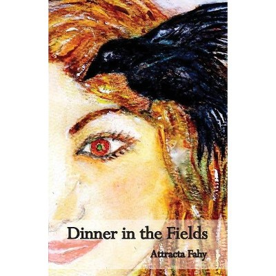 Dinner in the Fields - by  Attracta Fahy (Paperback)