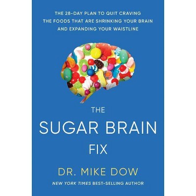 The Sugar Brain Fix - by  Mike Dow (Paperback)