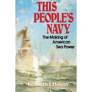 This People's Navy - by  Kenneth J Hagan (Paperback) - 1 of 1