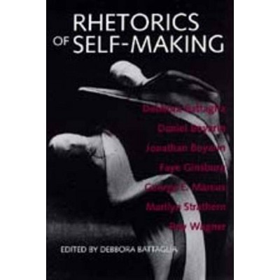 Rhetorics of Self-Making - by  Debbora Battaglia (Paperback)