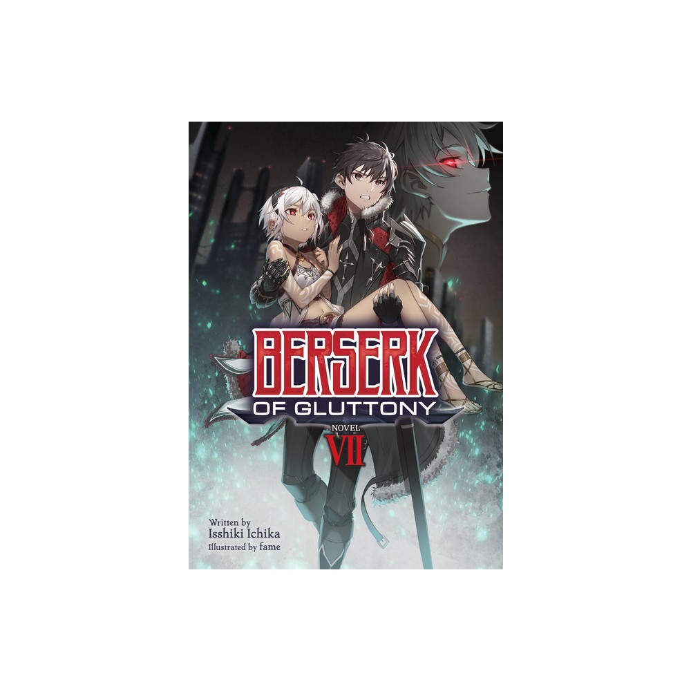 Berserk of Gluttony (Light Novel) Vol. 7 - by Isshiki Ichika (Paperback)