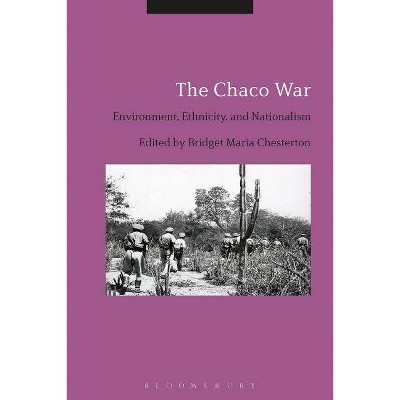 The Chaco War - by  Bridget Maria Chesterton (Paperback)