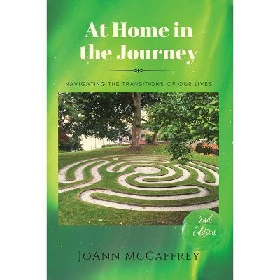 At Home in the Journey - 2nd Edition by  Joann McCaffrey (Paperback)