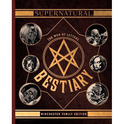 Supernatural: The Men of Letters Bestiary - by  Tim Waggoner (Hardcover)