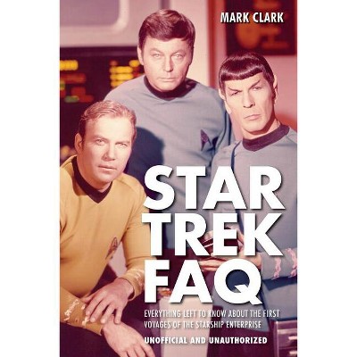 Star Trek FAQ (Unofficial and Unauthorized) - by  Mark Clark (Paperback)