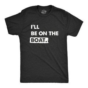 Mens Ill Be On The Boat T Shirt Funny Fishing Lake River Lovers Tee For Guys - Crazy Dog Men's T Shirt - 1 of 4