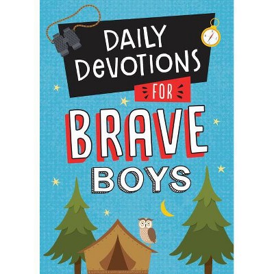 Daily Devotions for Brave Boys - by  Compiled by Barbour Staff (Paperback)