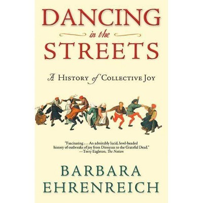 Dancing in the Streets - by  Barbara Ehrenreich (Paperback)