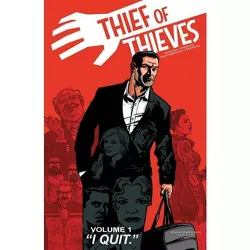 Thief of Thieves Volume 1: I Quit - by  Robert Kirkman & Nick Spencer (Paperback)