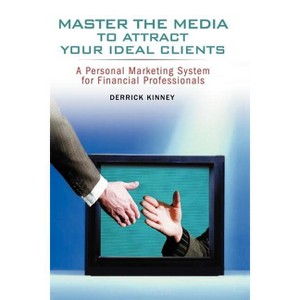 Master the Media to Attract Your Ideal Clients - by  Derrick Kinney (Paperback) - 1 of 1