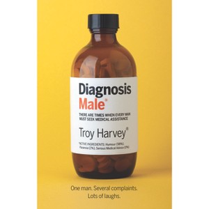 Diagnosis Male - by  Troy Harvey (Paperback) - 1 of 1