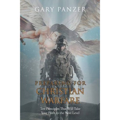 Preparing for Christian Warfare - by  Gary Panzer (Paperback)