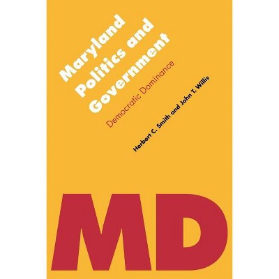 Maryland Politics and Government - (Politics and Governments of the American States) by  John T Willis & Herbert C Smith (Paperback)